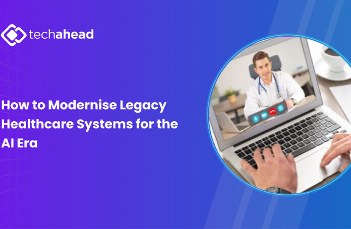 How to Modernise Legacy Healthcare Systems for the AI Era